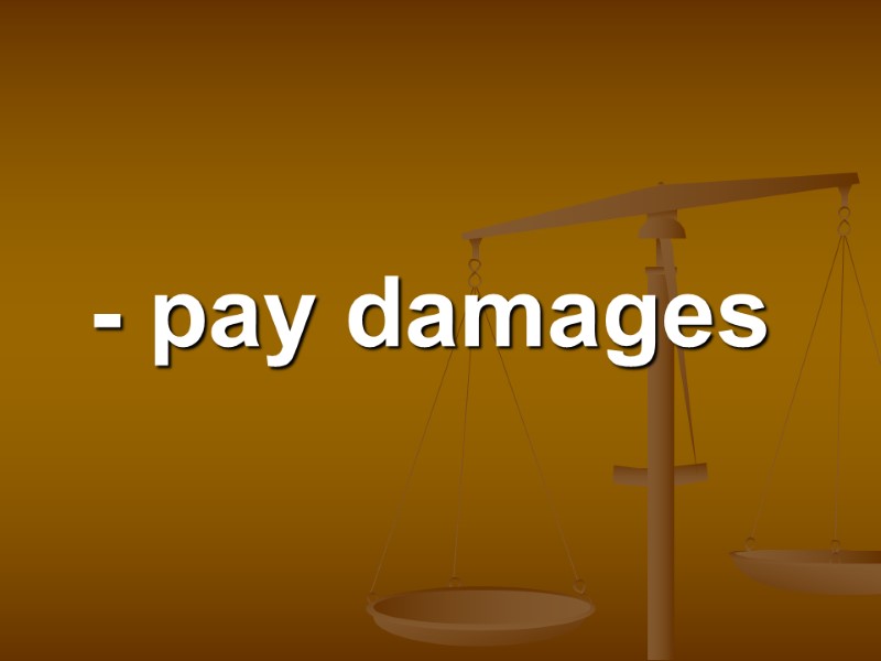 - pay damages
